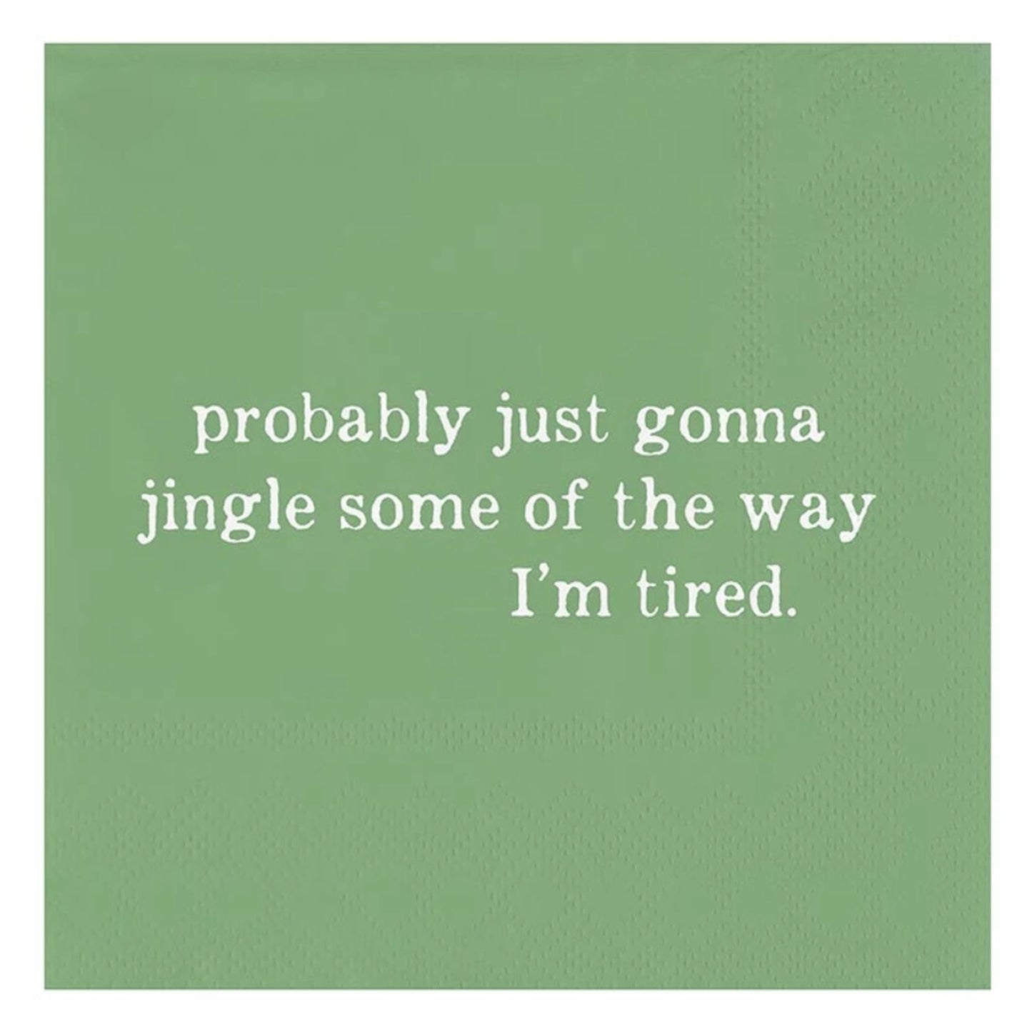 "Jingle Some of the Way, I'm Tired" funny Christmas cocktail napkins, green design