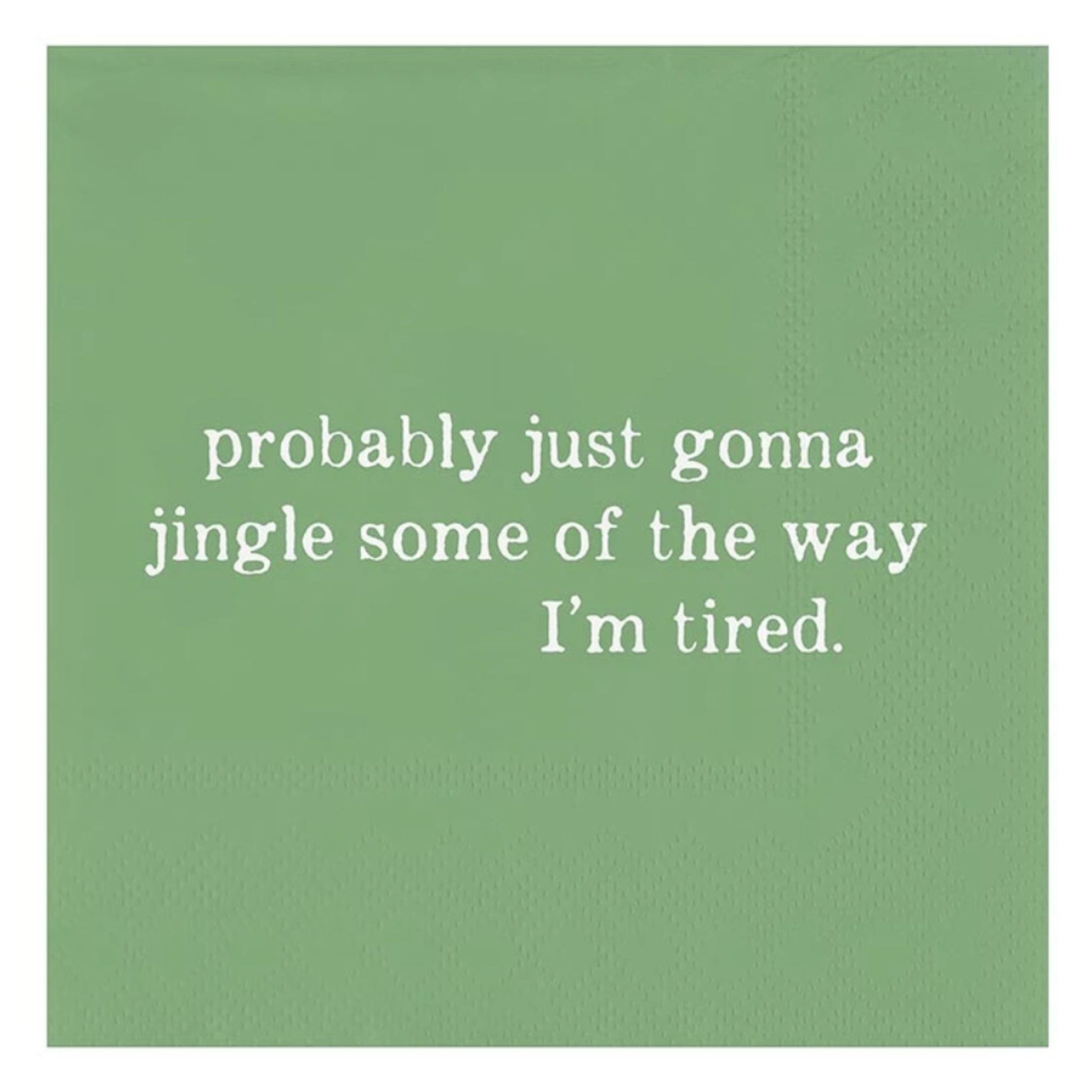 "Jingle Some of the Way, I'm Tired" funny Christmas cocktail napkins, green design